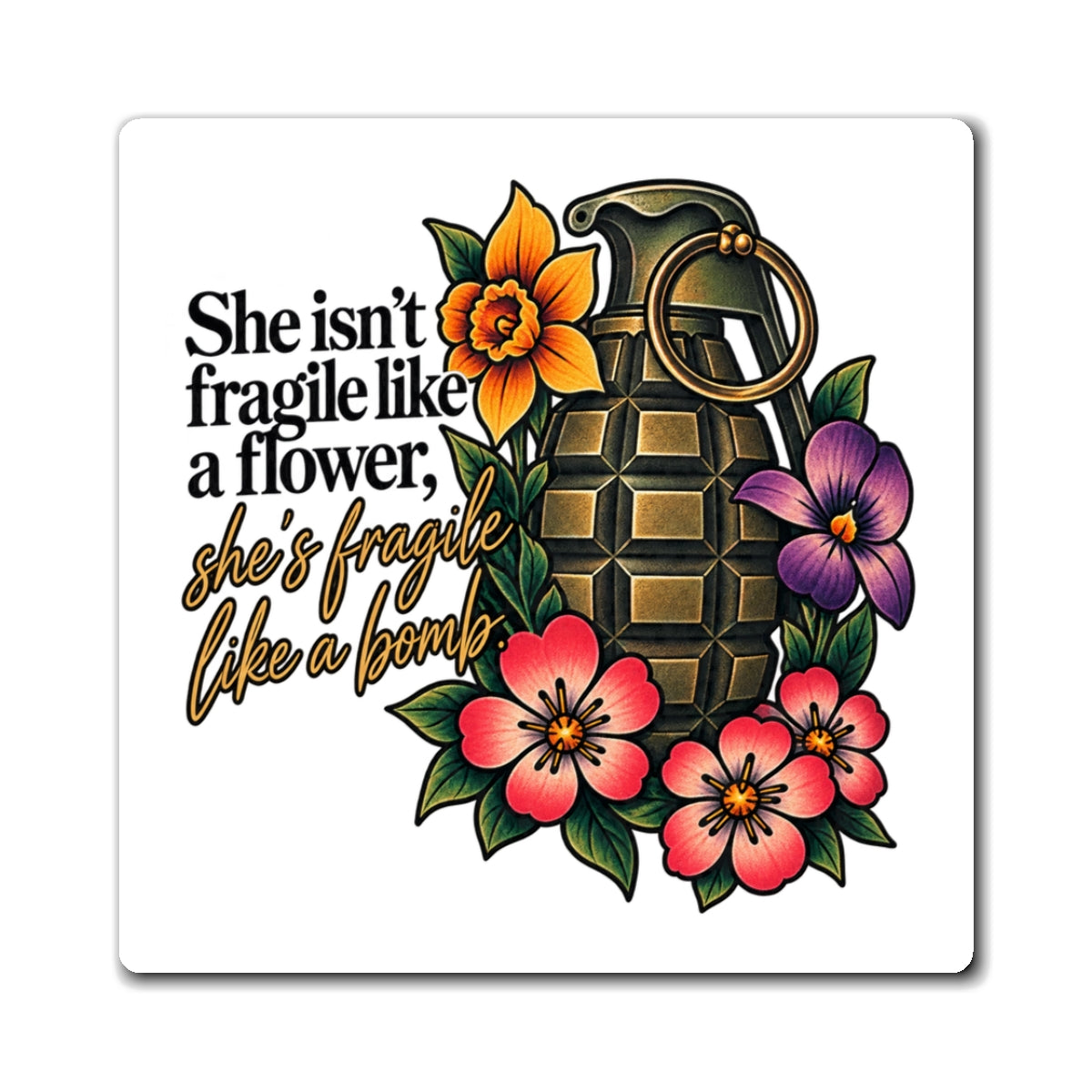 Fragile Like a Bomb - Floral Grenade - Magnet
