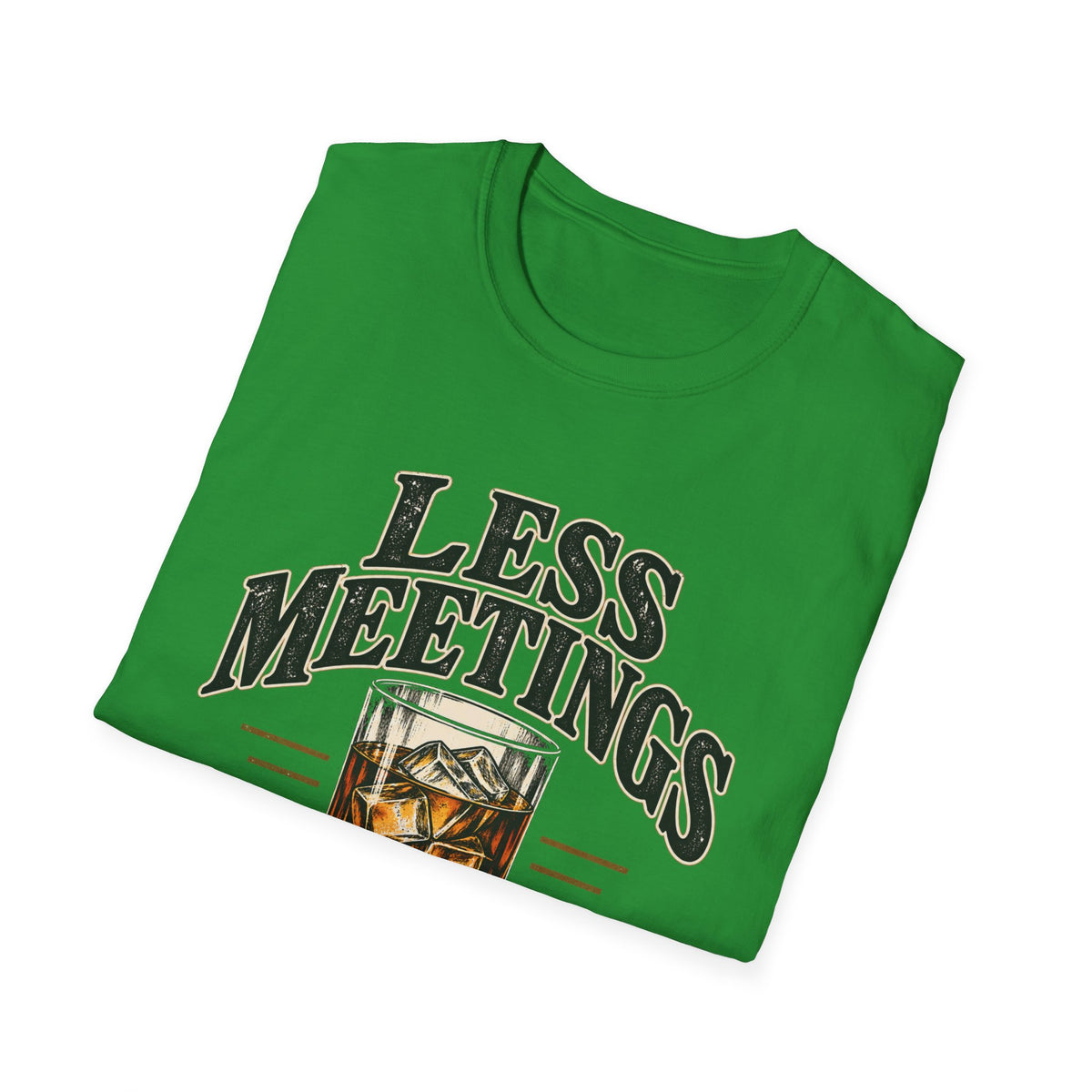 Less Meetings More Whiskey - Classic Tee