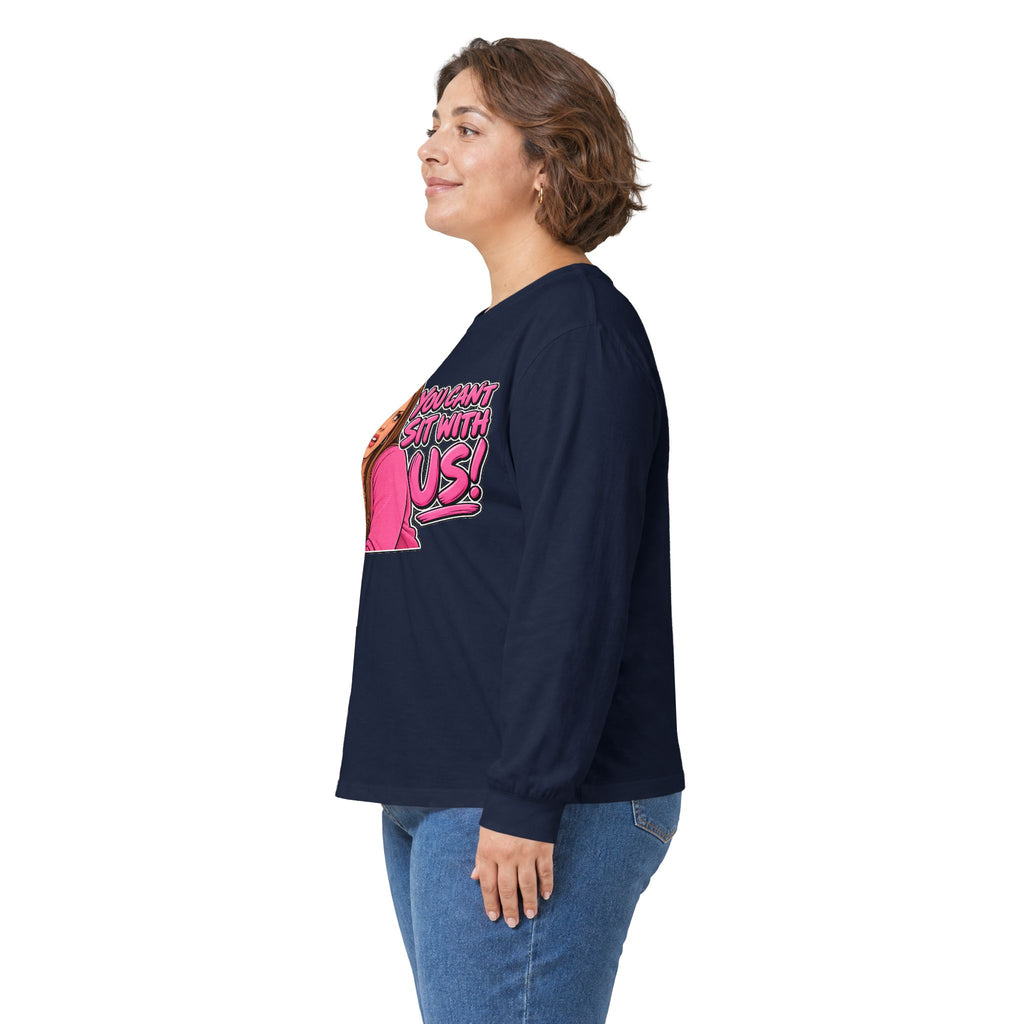You Cant Sit With Us - Unisex Ultra Cotton Long Sleeve Tee
