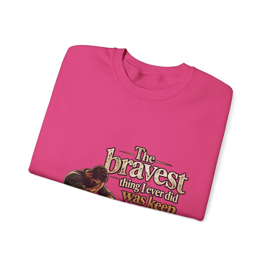 The Bravest Thing I Ever Did Was Keep Living - Crewneck Sweatshirt