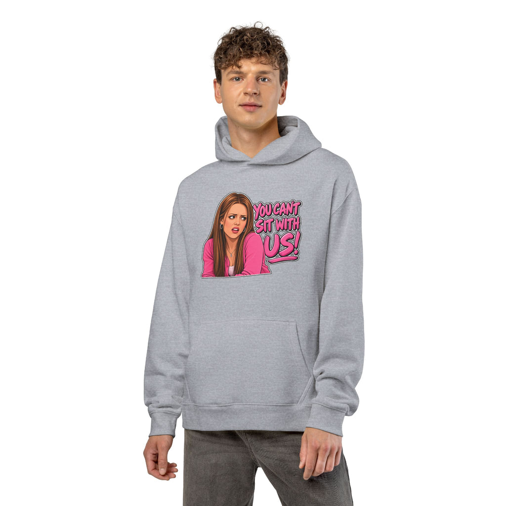 You Cant Sit With Us - Hoodie