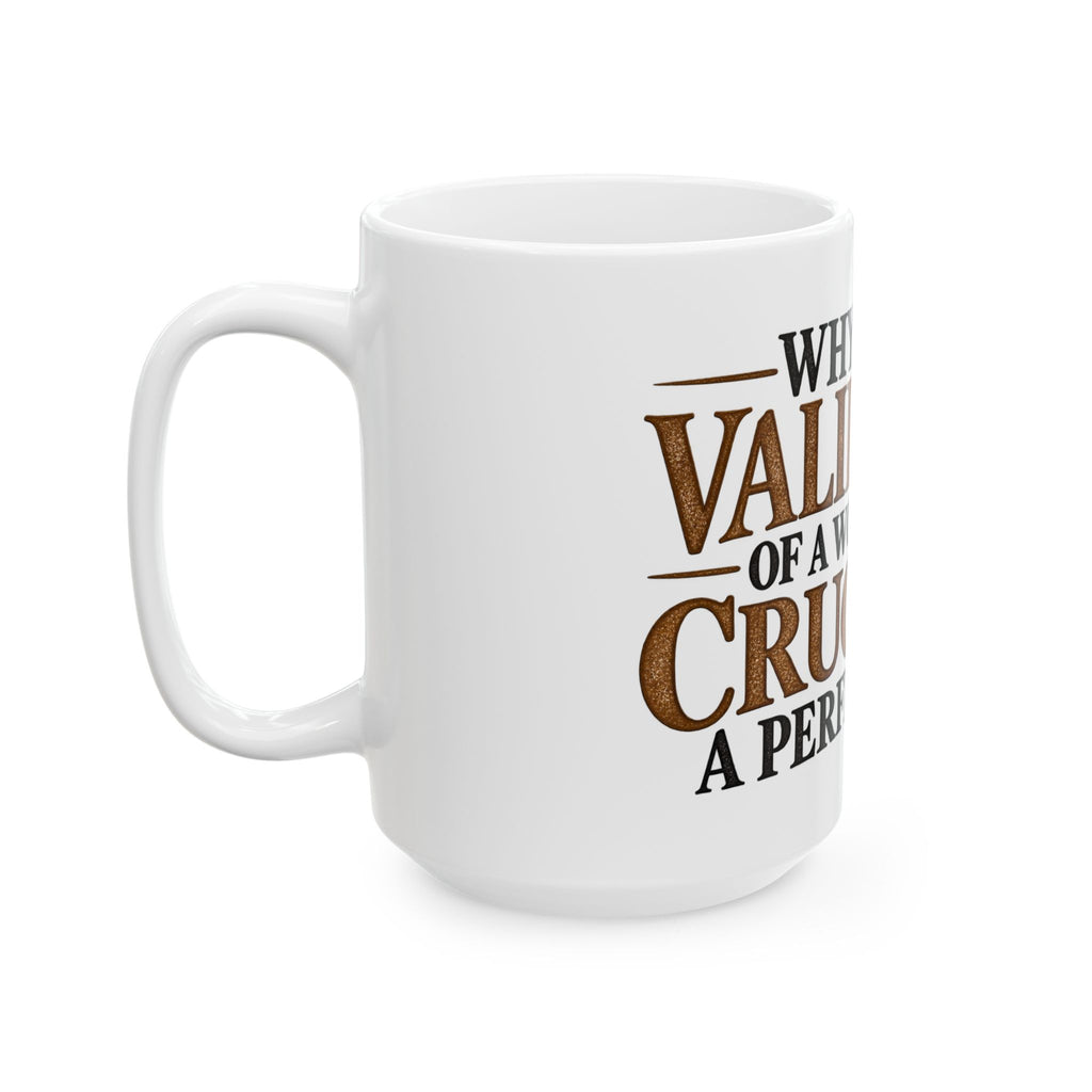 Why Seek Validation - Ceramic Mug 11oz and 15oz