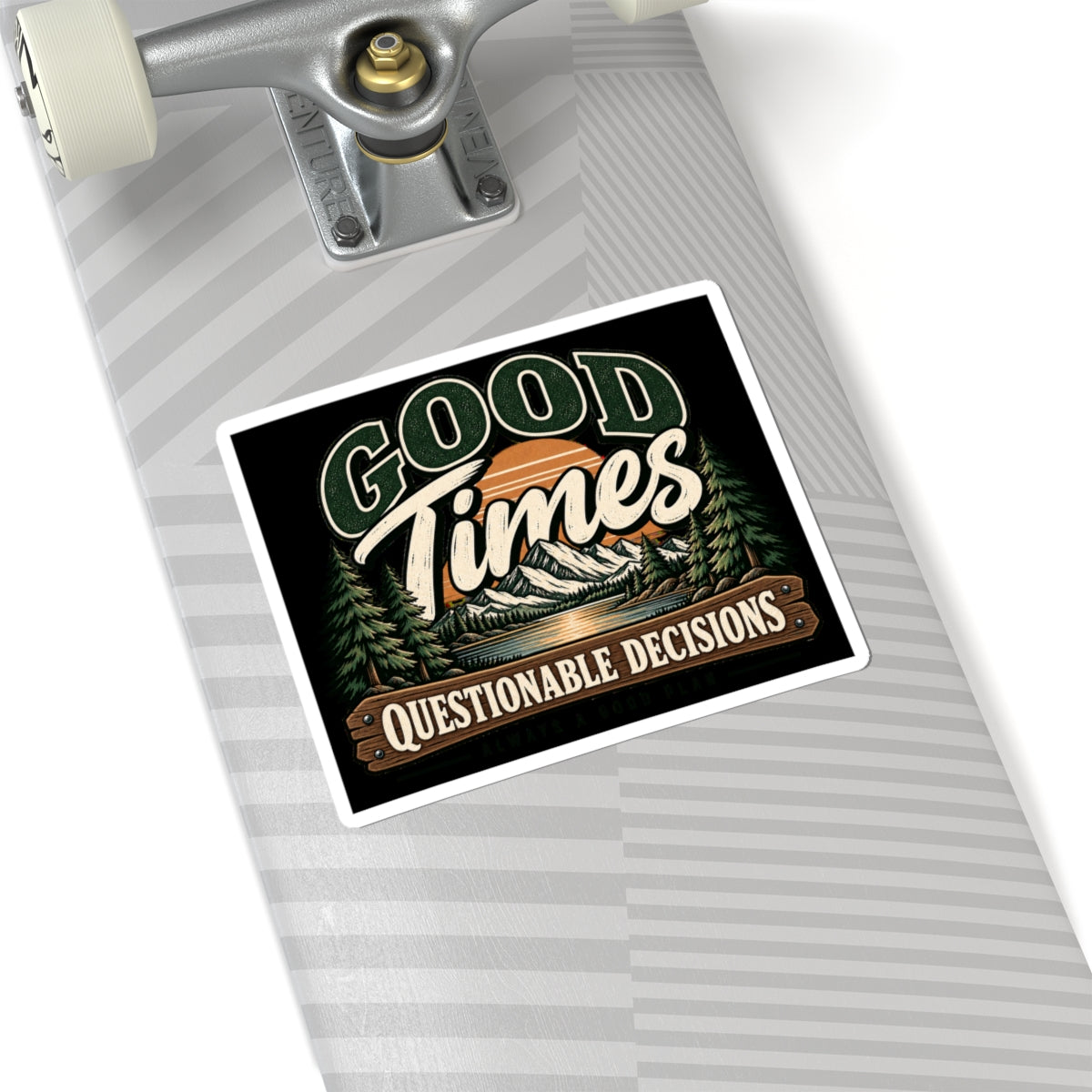 Good Times Questionable Decisions - Kiss-Cut Sticker