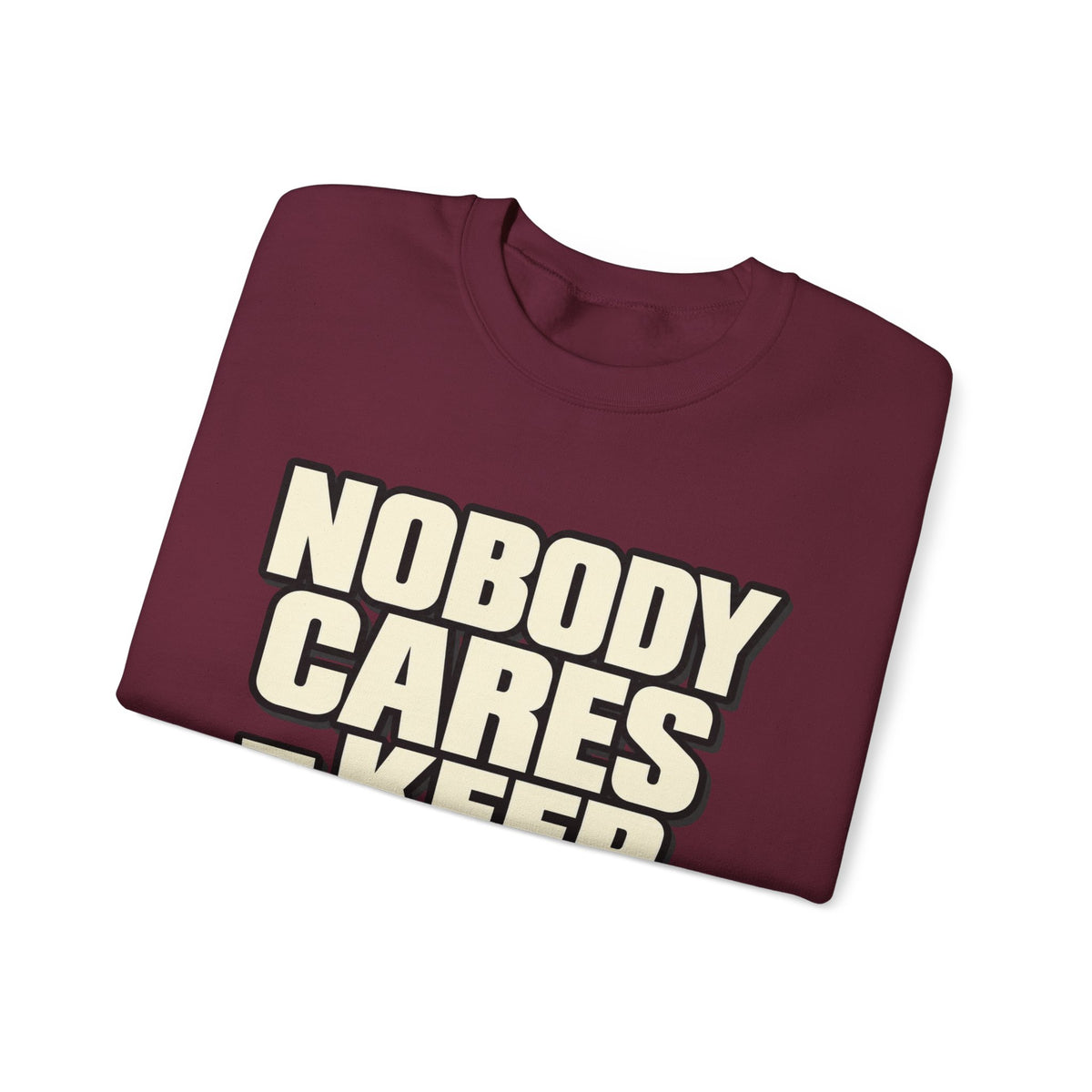 Nobody Cares - Keep Going - Crewneck Sweatshirt