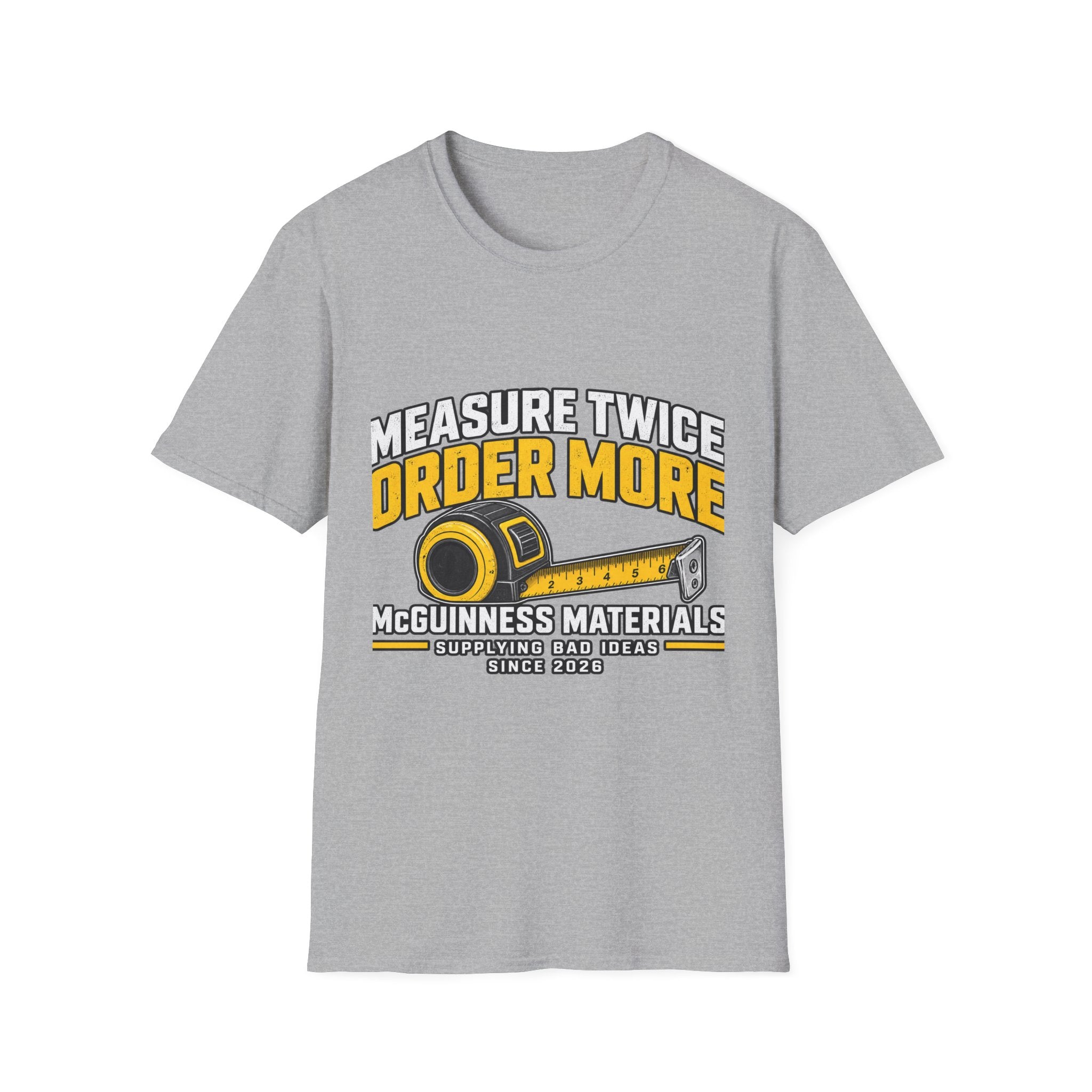 Measure Twice Order More - Classic Tee