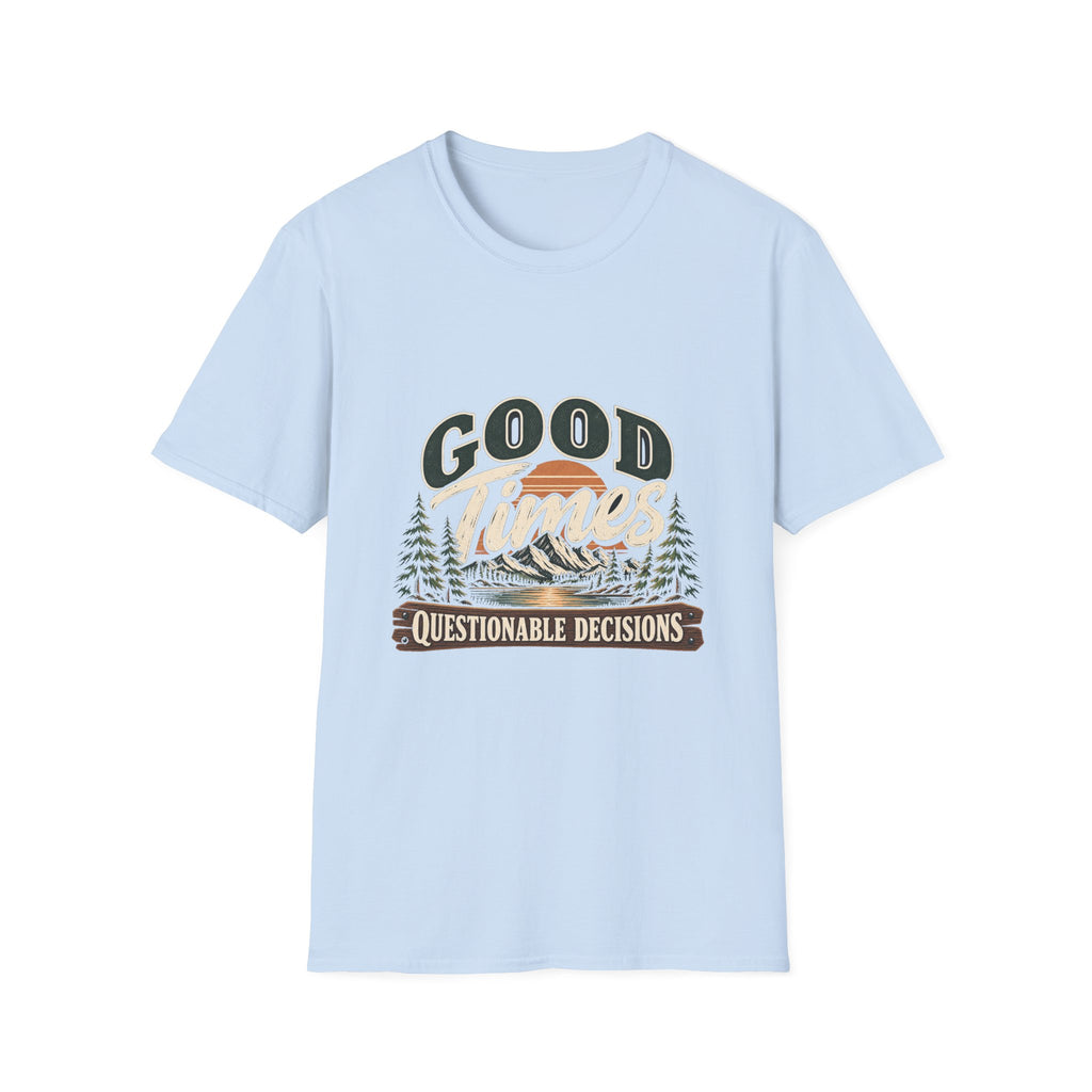 Good Times Questionable Decisions - Classic Tee