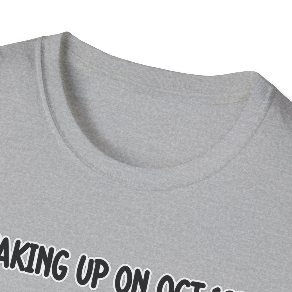 Waking Up On Oct 1st - Classic Tee
