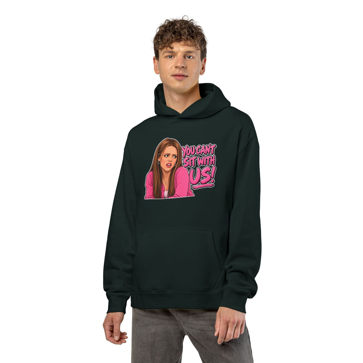 You Cant Sit With Us - Hoodie