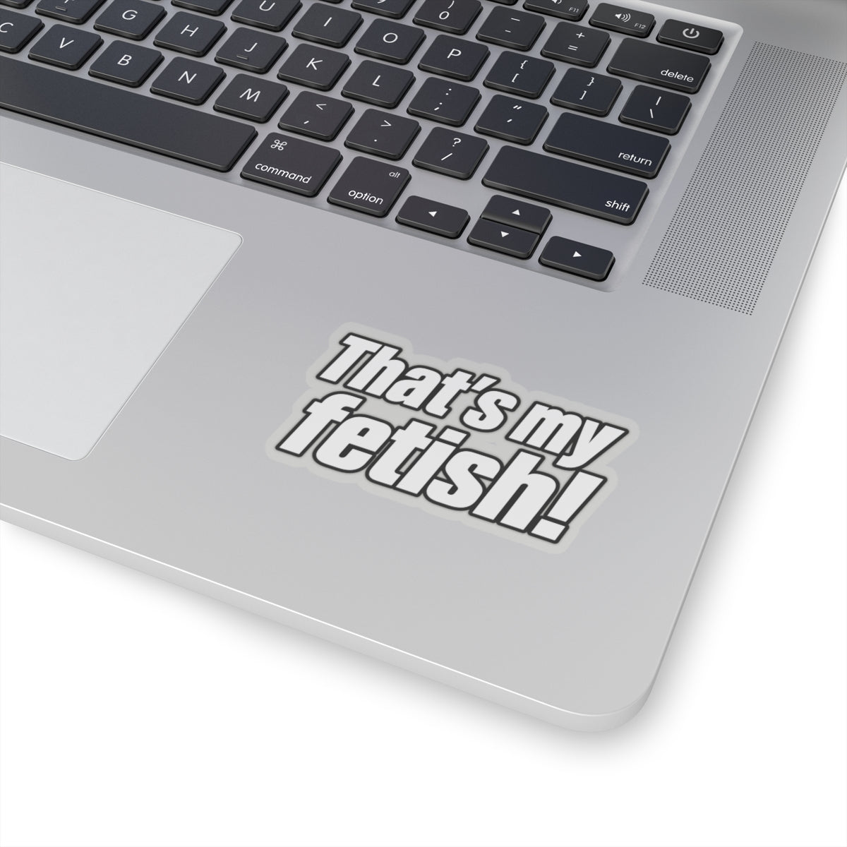 Thats My Fetish - Kiss-Cut Sticker