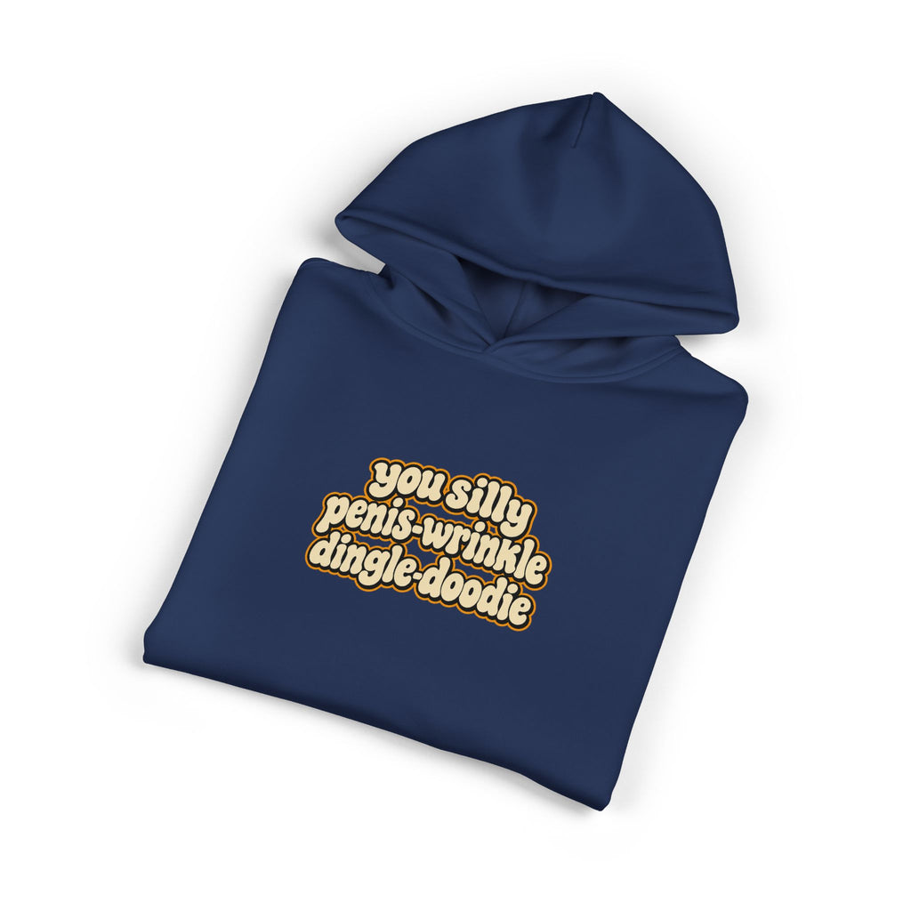 You Silly Penis-Wrinkle Dingle-Doodie - Hoodie