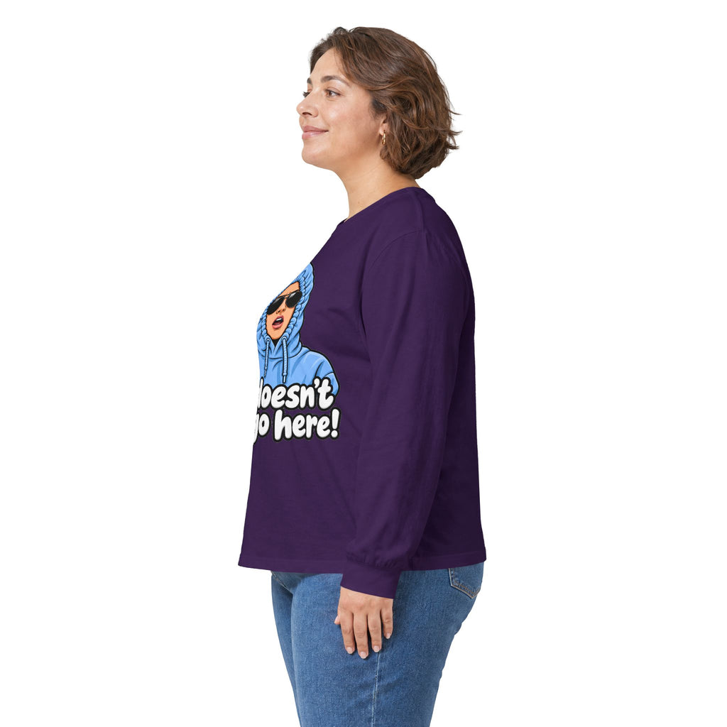 She Doesn't Even Go Here - Unisex Ultra Cotton Long Sleeve Tee