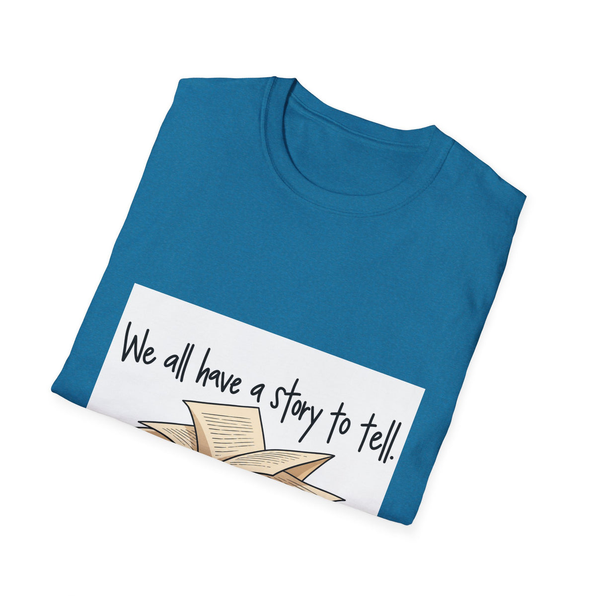 We All Have a Story to Tell - Classic Tee