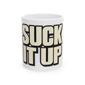 Suck It Up - Ceramic Mug 11oz and 15oz