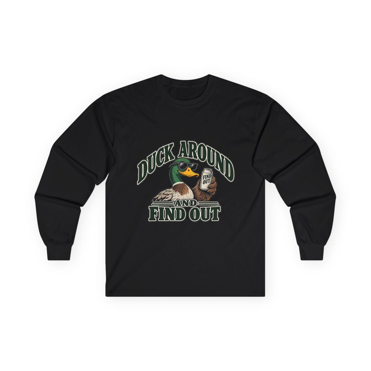 Duck Around Find Out - Unisex Ultra Cotton Long Sleeve Tee