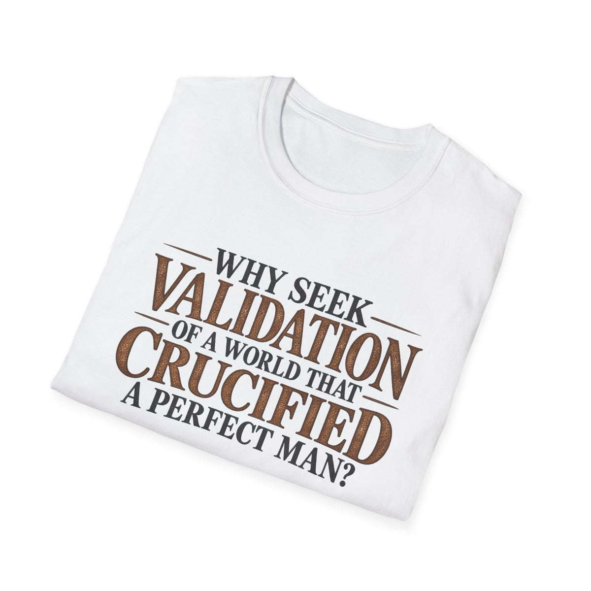 Why Seek Validation - Classic Tee