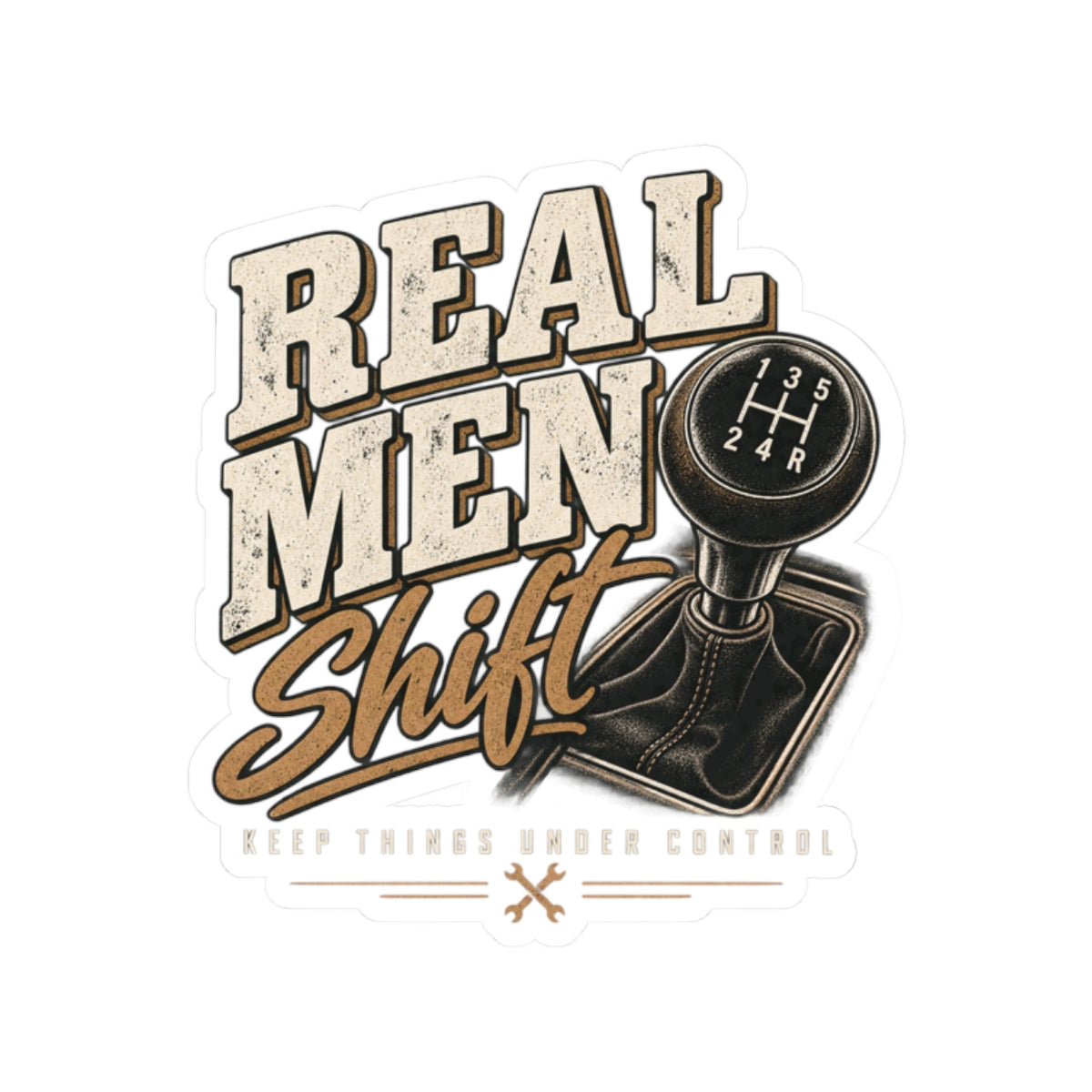Real Men Shift - Kiss-Cut Sticker