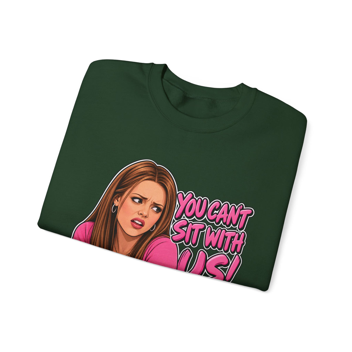 You Cant Sit With Us - Crewneck Sweatshirt