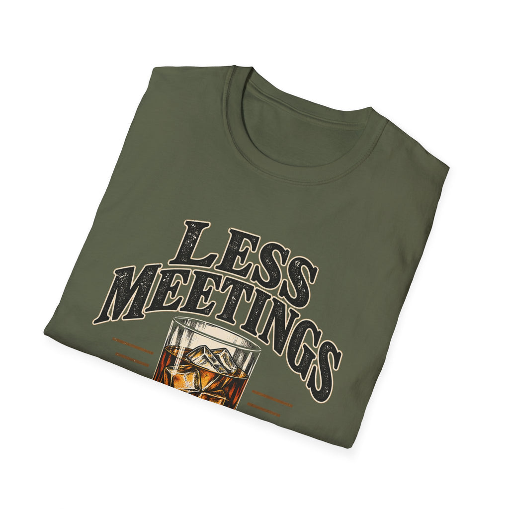 Less Meetings More Whiskey - Classic Tee