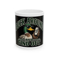 Duck Around Find Out - Ceramic Mug 11oz and 15oz