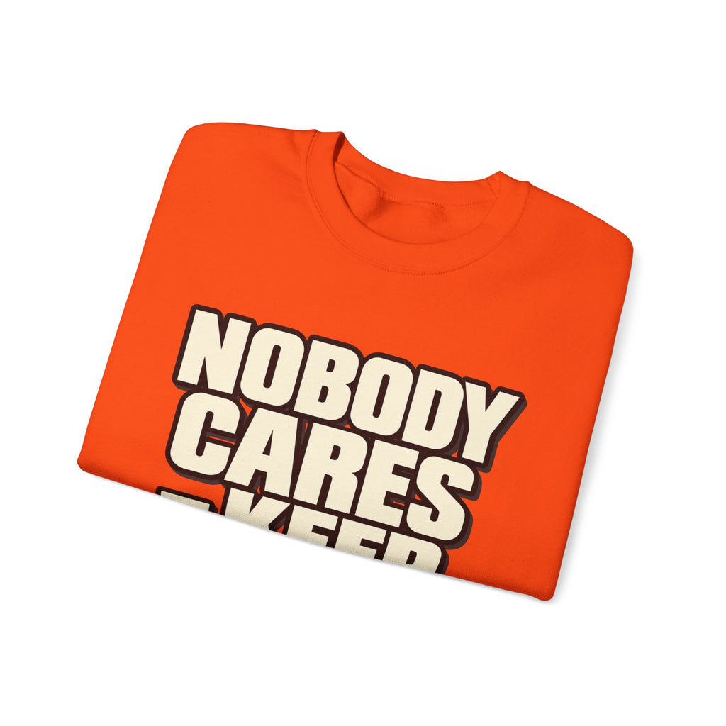 Nobody Cares - Keep Going - Crewneck Sweatshirt
