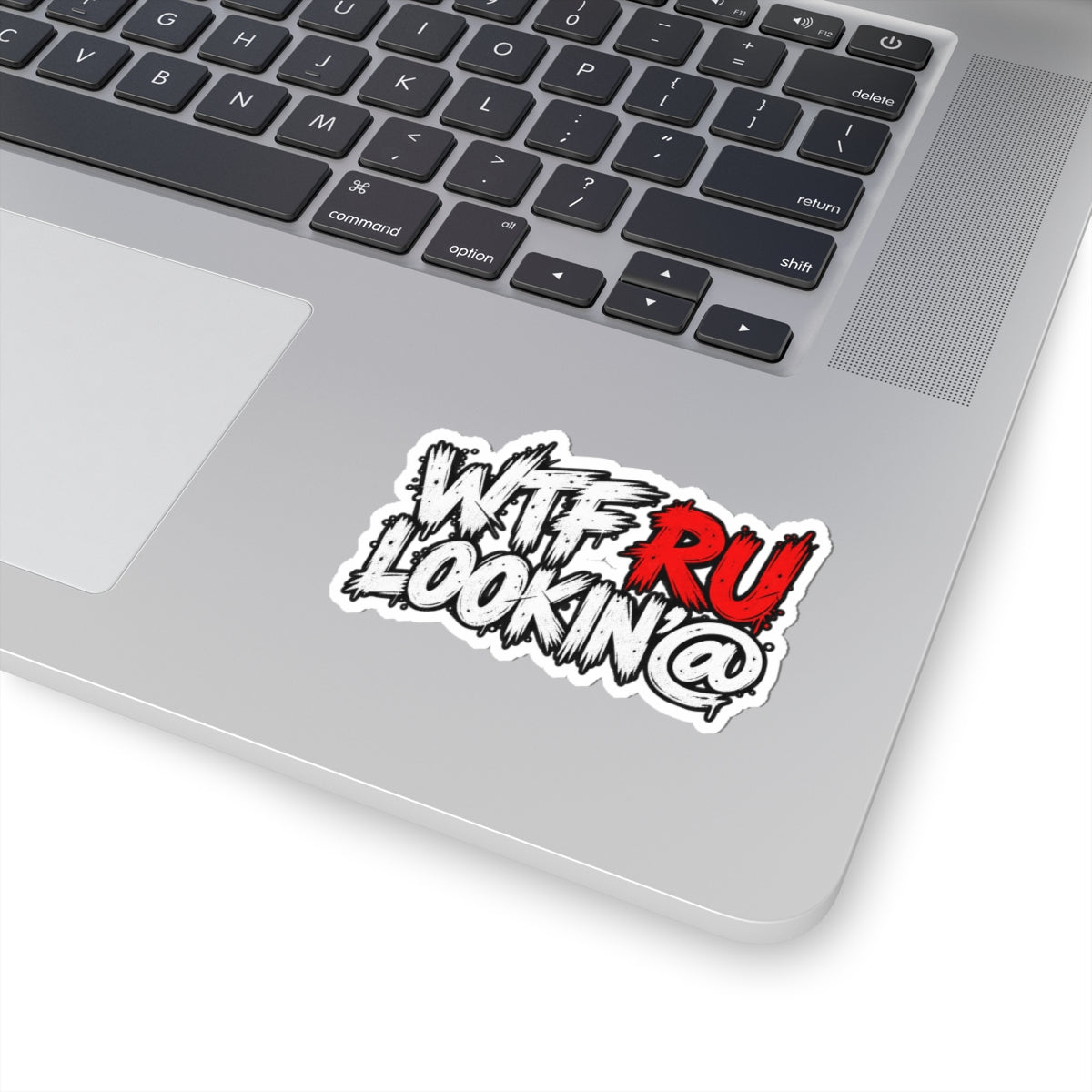 WTF RU LOOKIN AT - Kiss-Cut Sticker