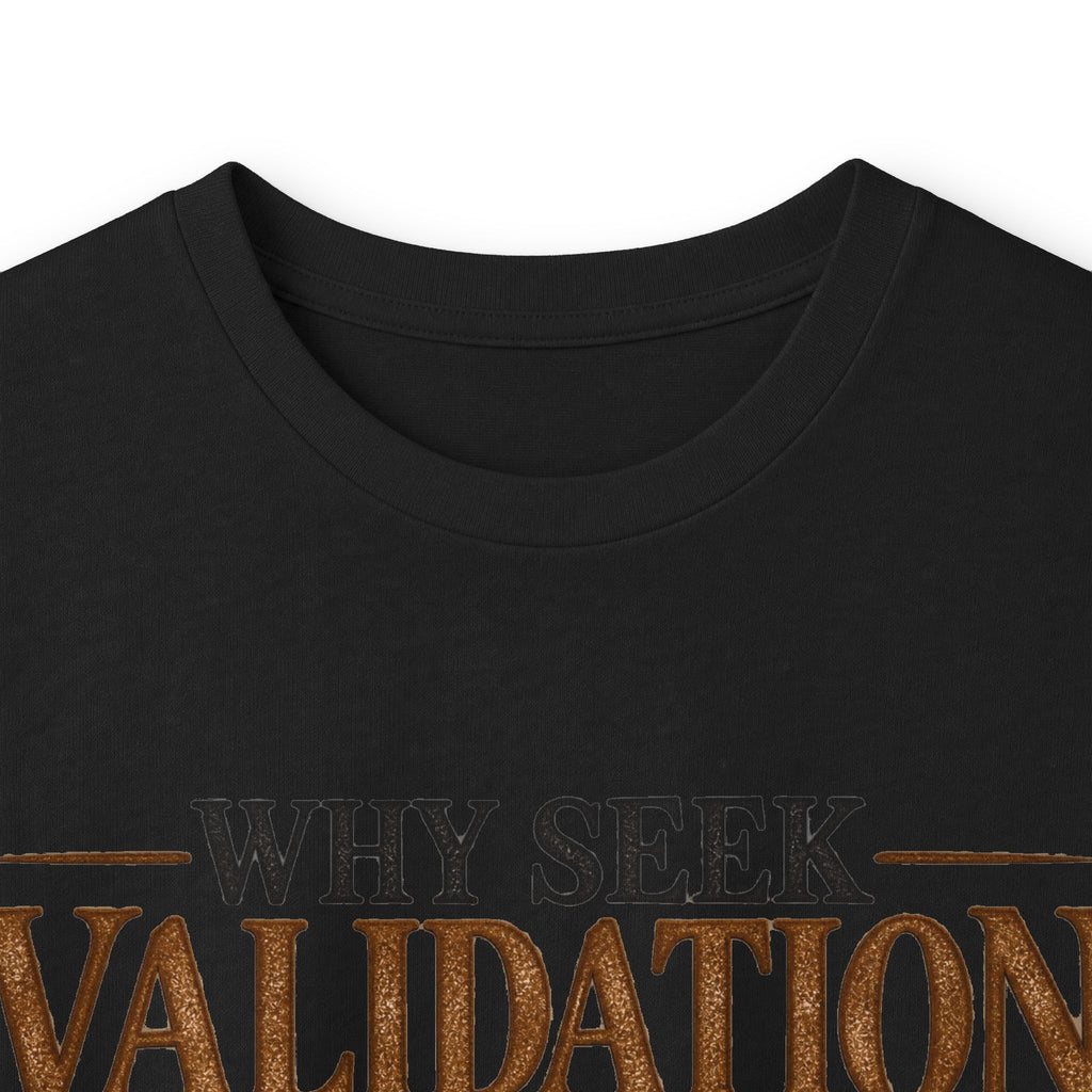 Why Seek Validation - Unisex Ultra Cotton Long Sleeve Tee