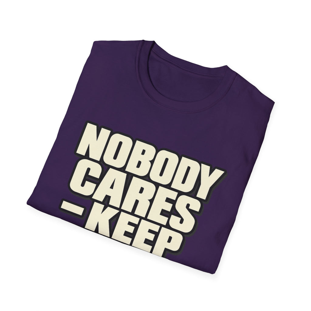 Nobody Cares - Keep Going - Classic Tee