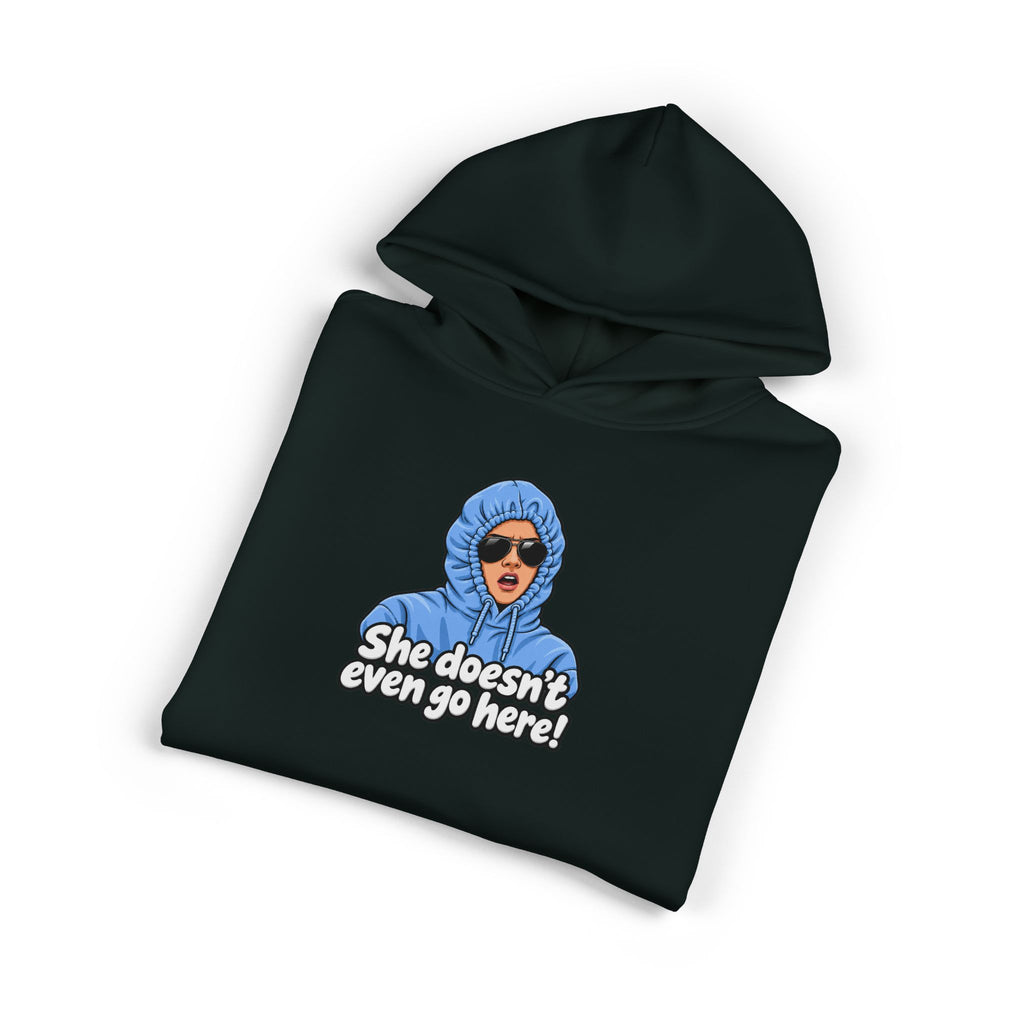 She Doesn't Even Go Here - Hoodie