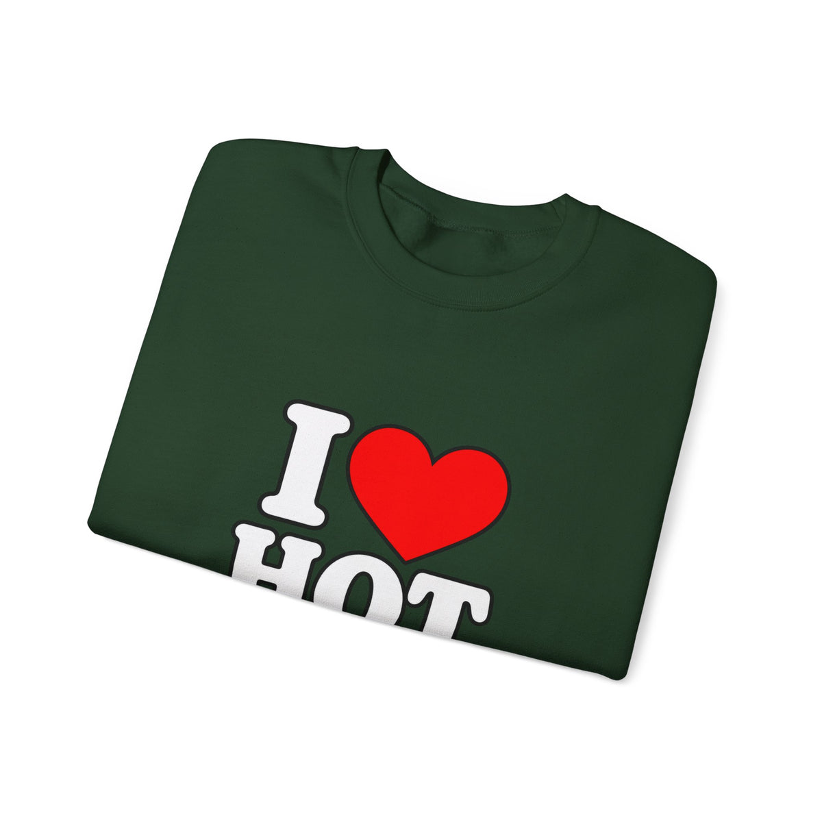 I Love Hot Dads - Crewneck Sweatshirt