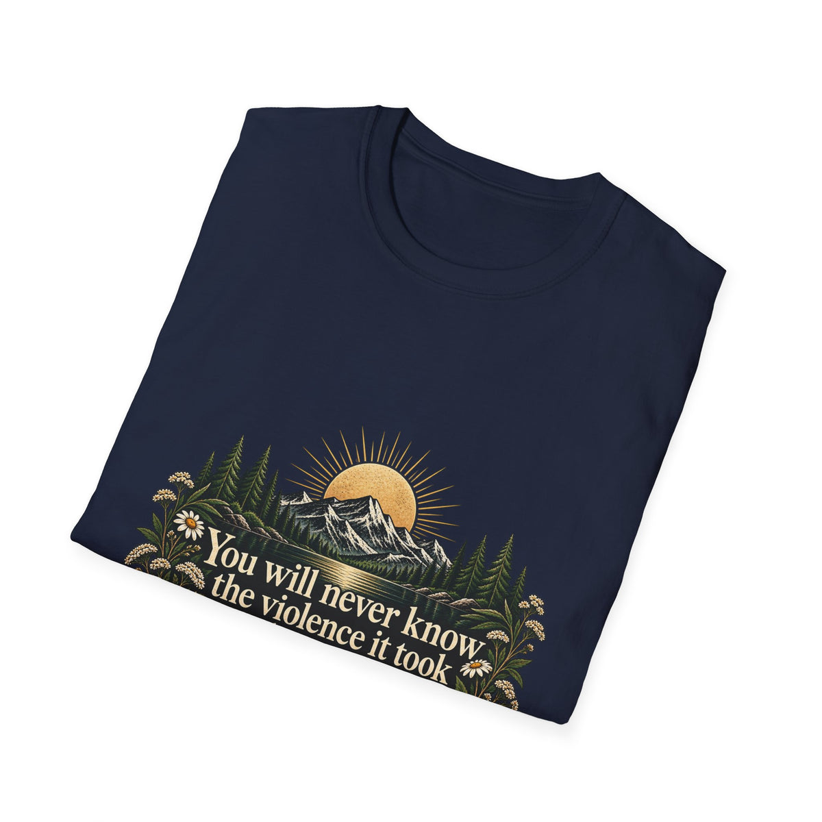 You Will Never Know The Violence It Took To Become This Peaceful - Classic Tee