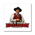 Im Your Huckleberry - Magnet