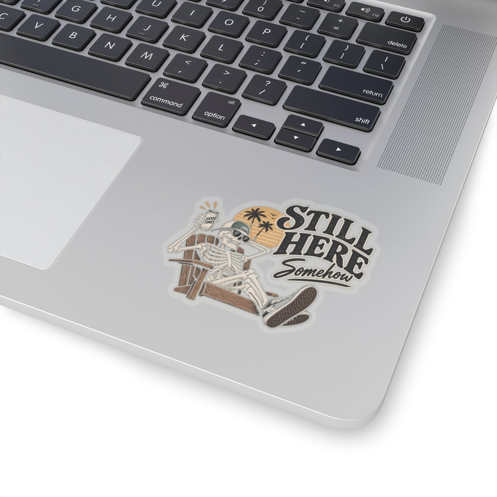 Still Here Somehow - Kiss-Cut Sticker
