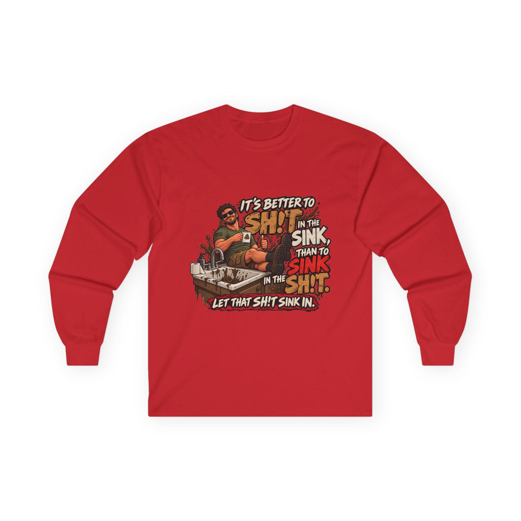 Let That Shit Sink In - Unisex Ultra Cotton Long Sleeve Tee