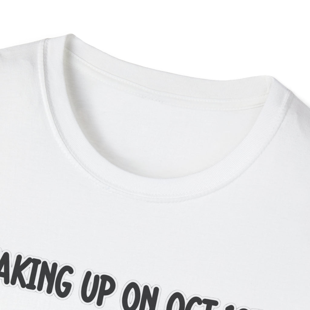 Waking Up On Oct 1st - Classic Tee