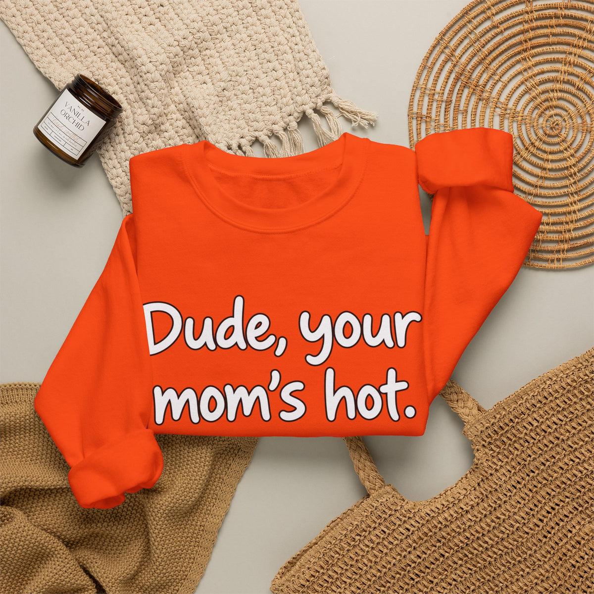 Dude Your Moms Hot - Crewneck Sweatshirt