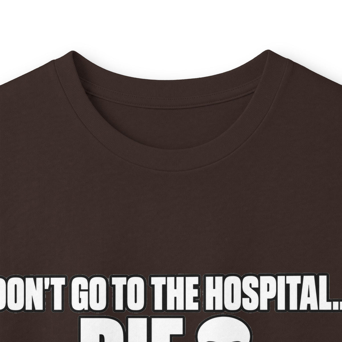 Dont Go to the Hospital - White Outlined - Unisex Ultra Cotton Long Sleeve Tee