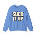 Suck It Up - Crewneck Sweatshirt