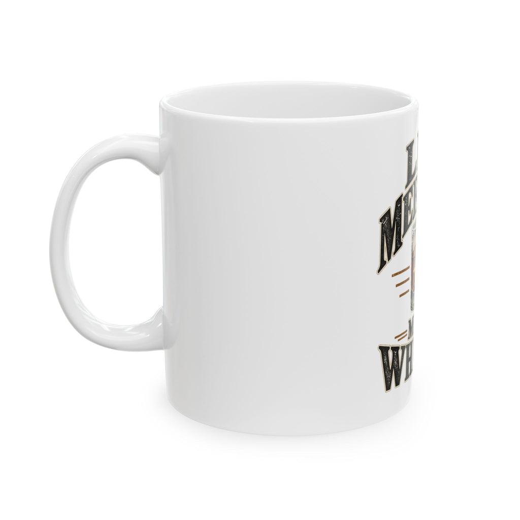 Less Meetings More Whiskey - Ceramic Mug 11oz and 15oz