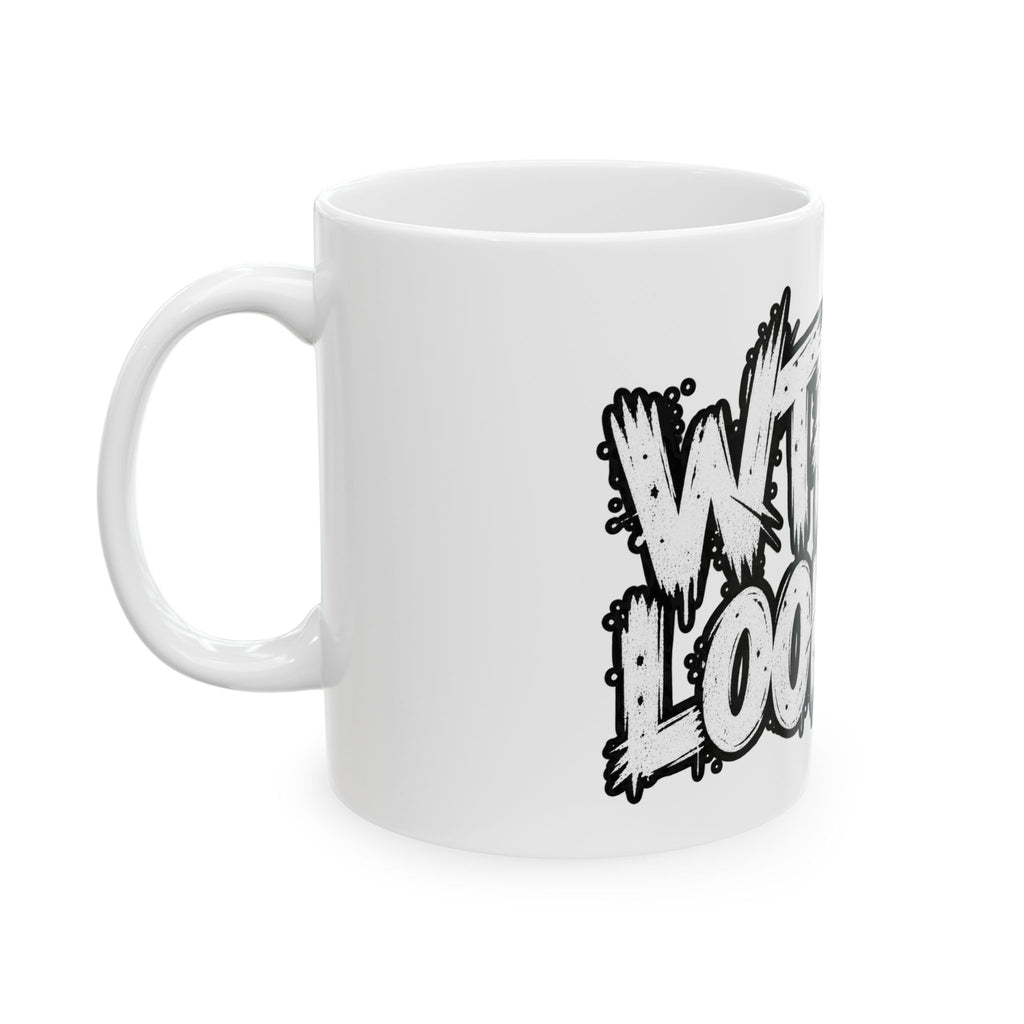 WTF RU LOOKIN AT - Ceramic Mug 11oz and 15oz