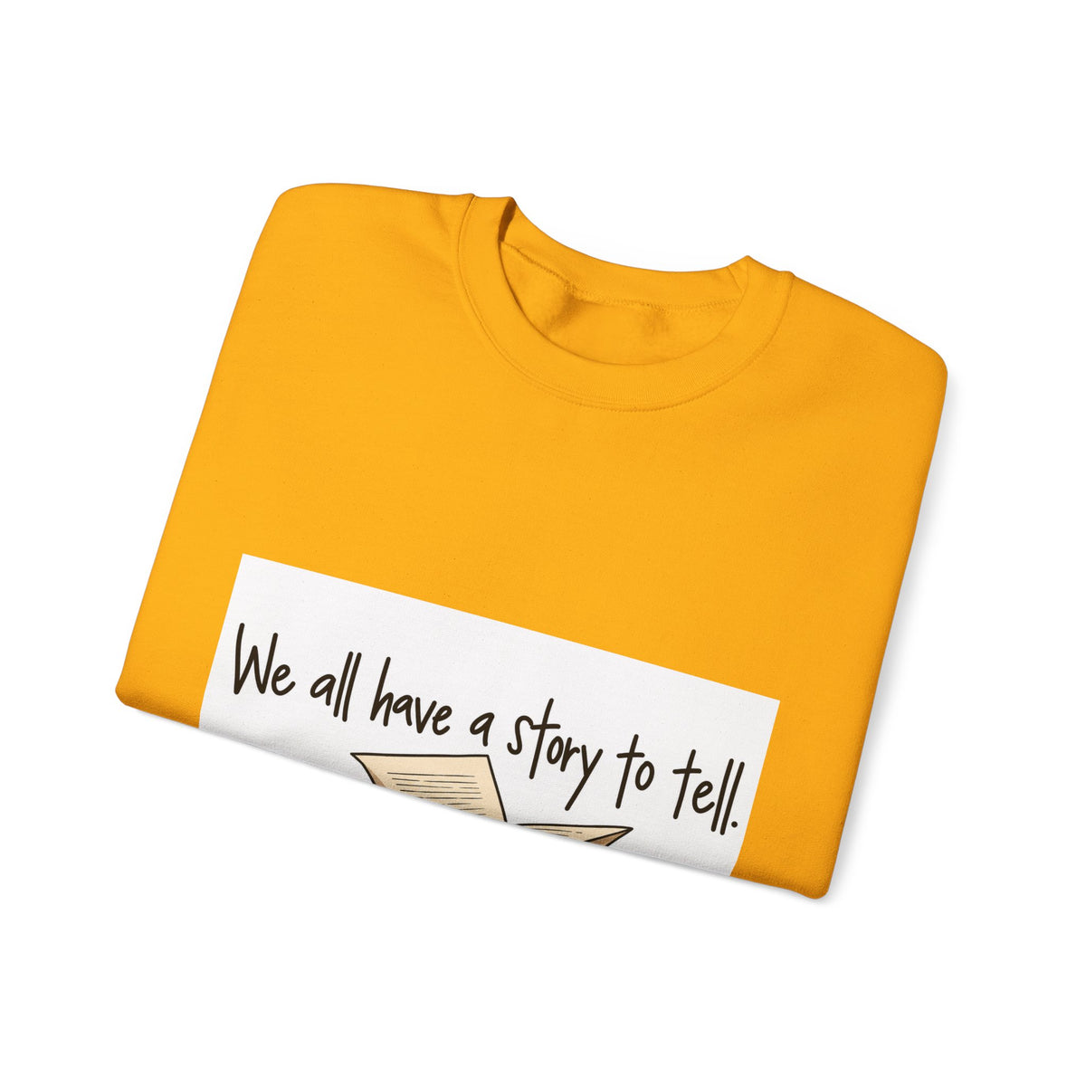 We All Have a Story to Tell - Crewneck Sweatshirt