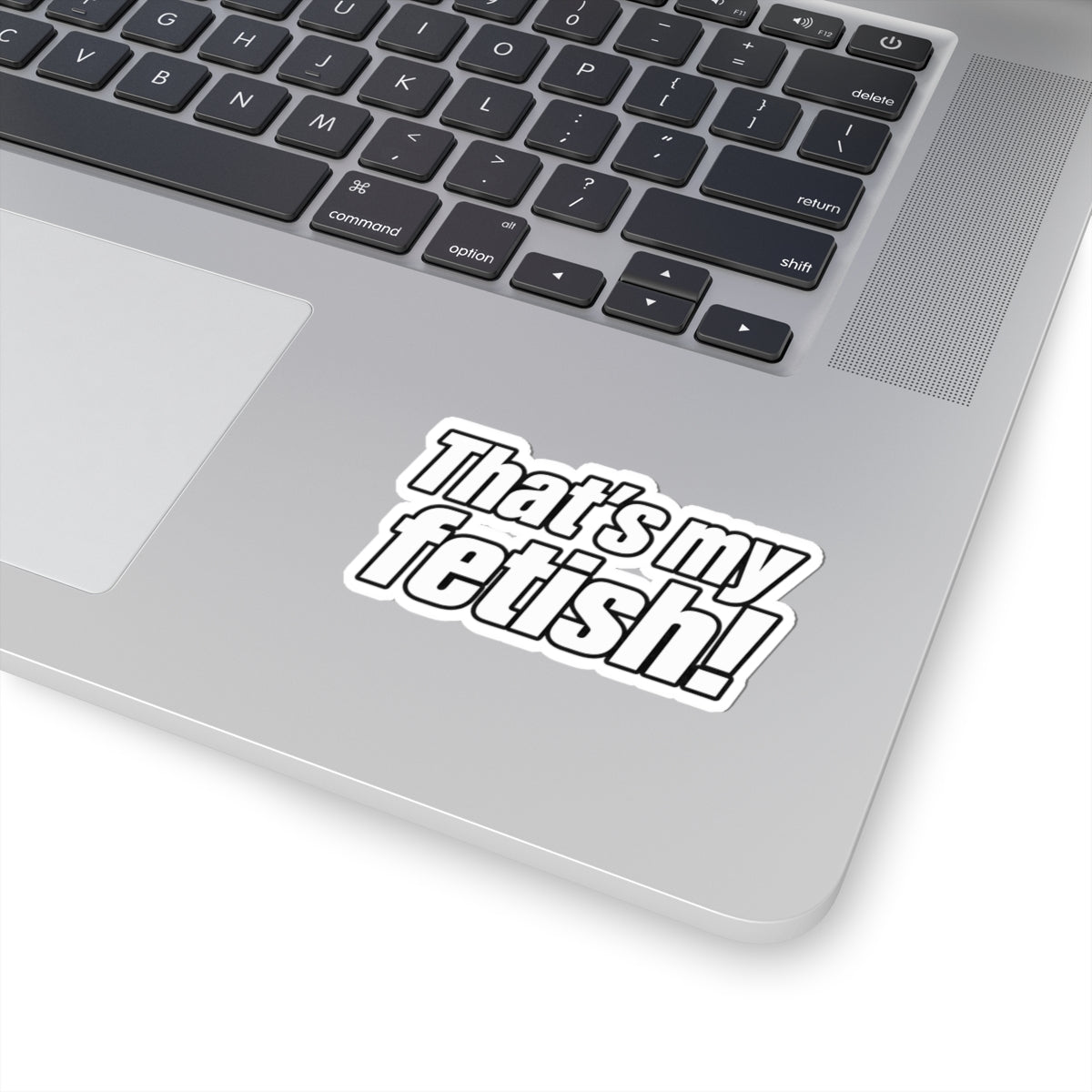 Thats My Fetish - Kiss-Cut Sticker