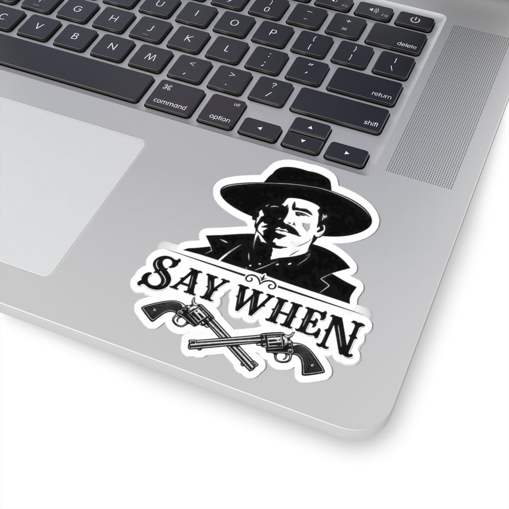 Say When - Kiss-Cut Sticker