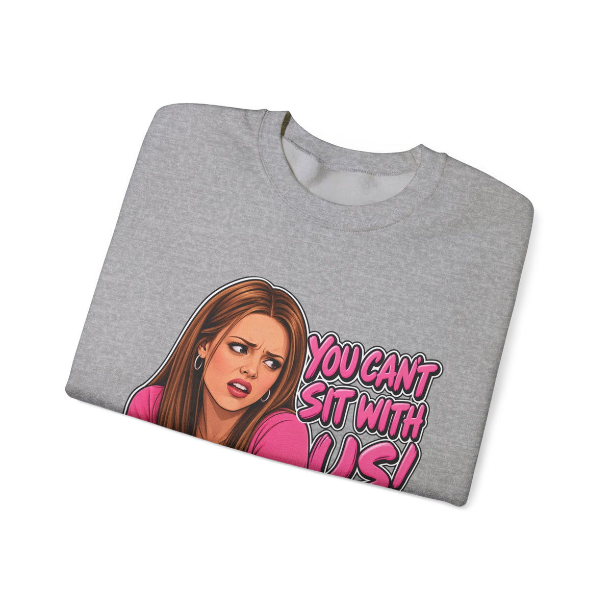 You Cant Sit With Us - Crewneck Sweatshirt