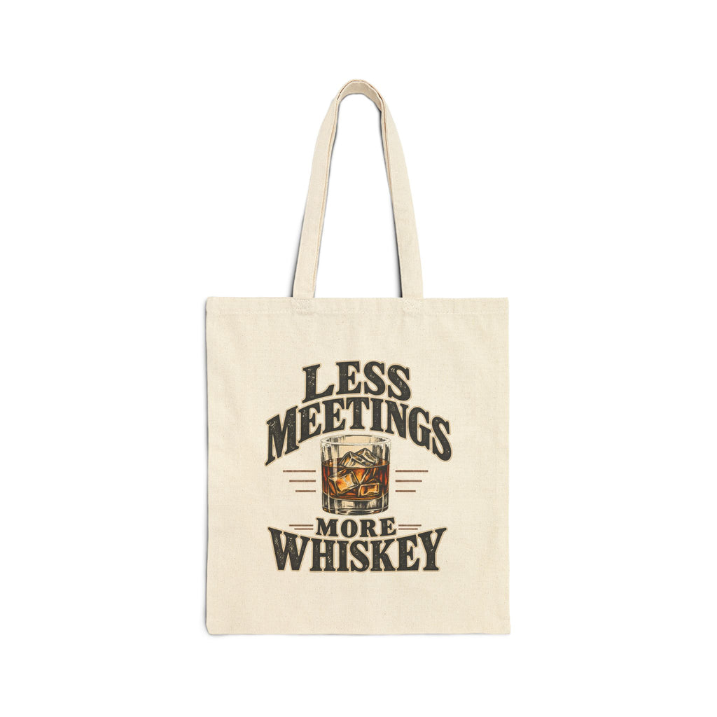 Less Meetings More Whiskey - Canvas Tote