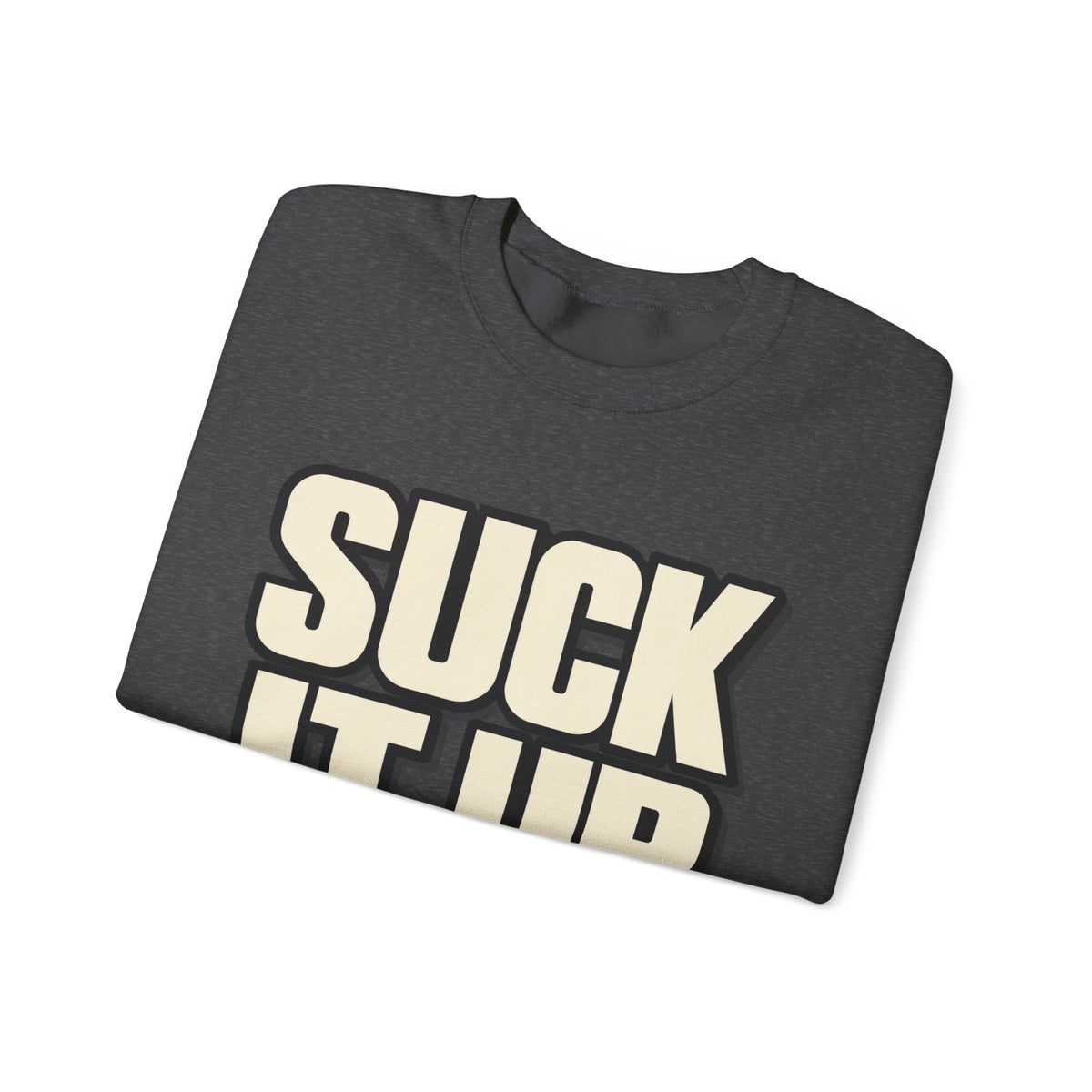 Suck It Up - Crewneck Sweatshirt