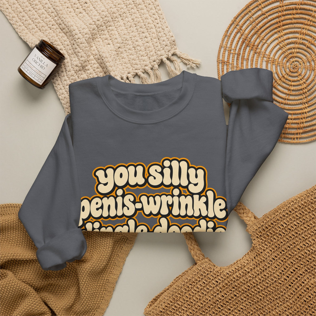 You Silly Penis-Wrinkle Dingle-Doodie - Crewneck Sweatshirt
