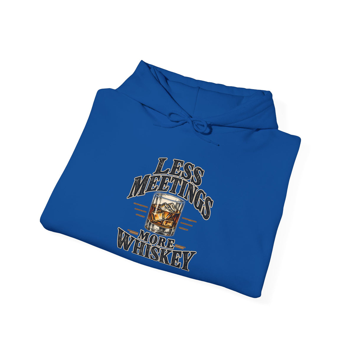Less Meetings More Whiskey - Hoodie