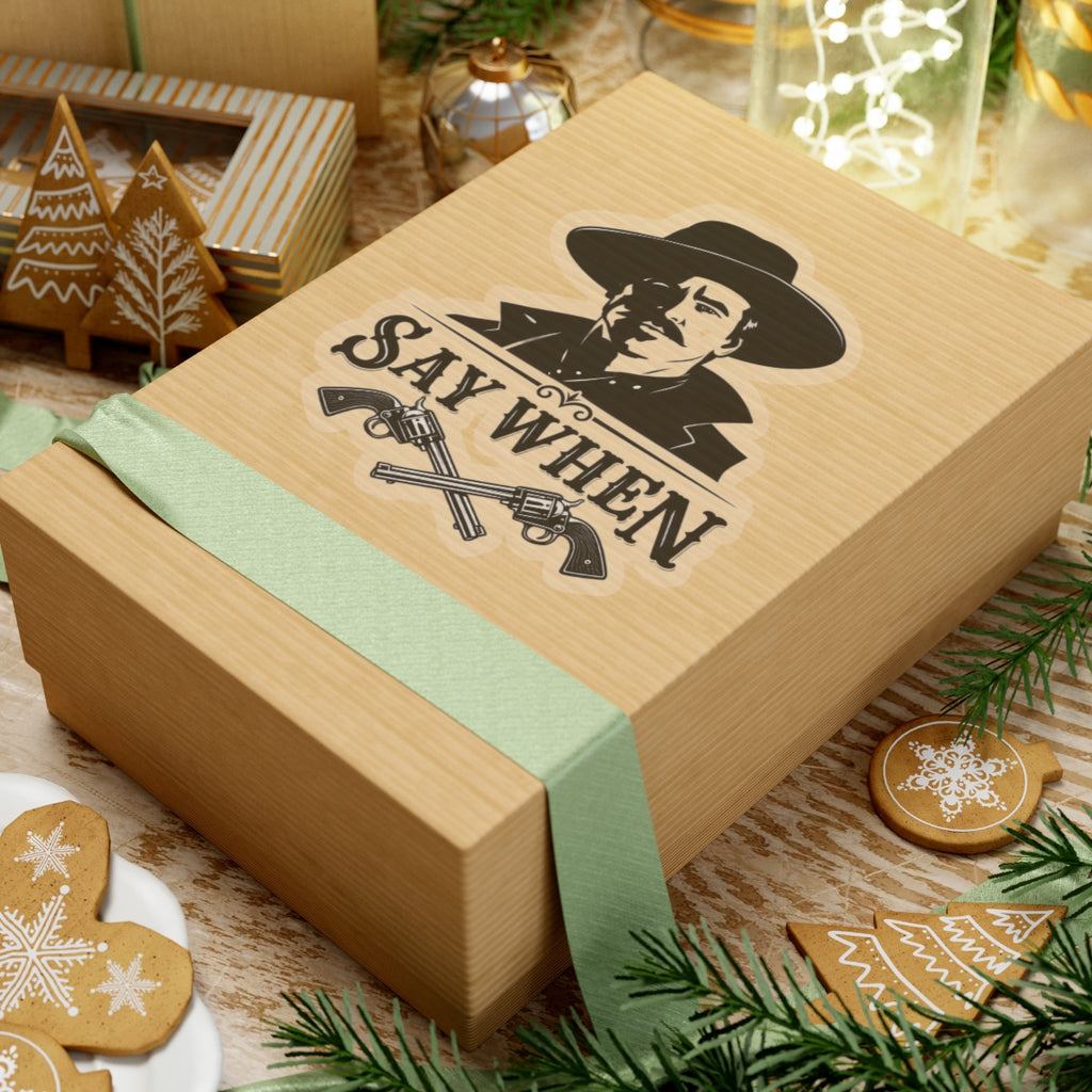 Say When - Kiss-Cut Sticker