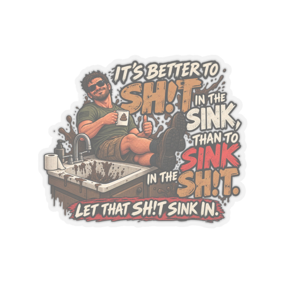 Let That Shit Sink In - Kiss-Cut Sticker