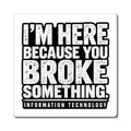 Broke Something - Magnet